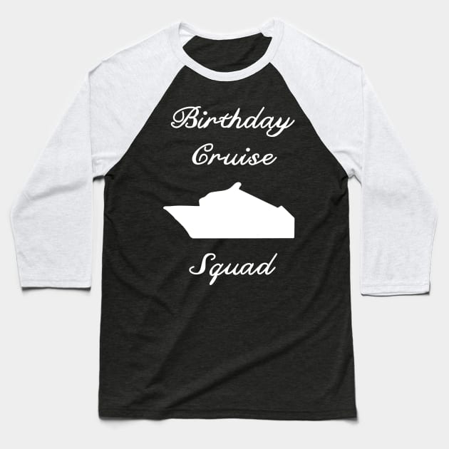 birthday cruise ship party squad Baseball T-Shirt by beautifulhandmadeart